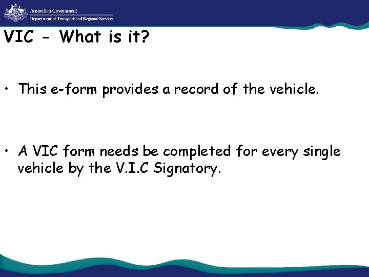 VIC - What is it? • This e-form provides a record of the vehicle.