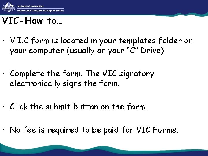 VIC-How to… • V. I. C form is located in your templates folder on