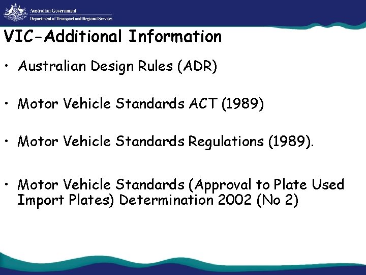 VIC-Additional Information • Australian Design Rules (ADR) • Motor Vehicle Standards ACT (1989) •