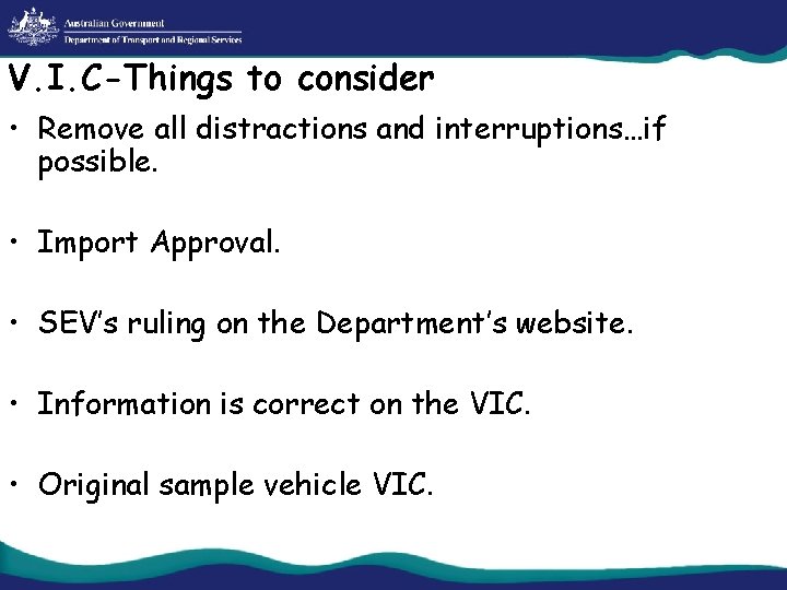 V. I. C-Things to consider • Remove all distractions and interruptions…if possible. • Import