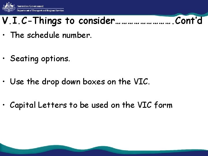 V. I. C-Things to consider……………. Cont’d • The schedule number. • Seating options. •