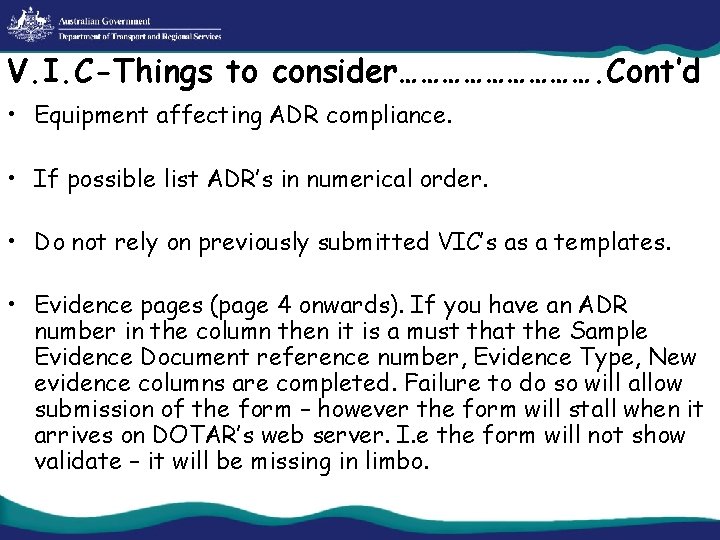 V. I. C-Things to consider……………. Cont’d • Equipment affecting ADR compliance. • If possible