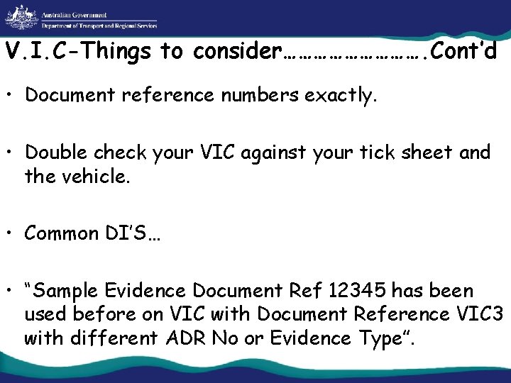 V. I. C-Things to consider……………. Cont’d • Document reference numbers exactly. • Double check