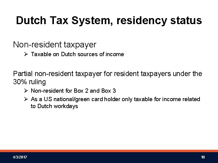 Dutch Tax System, residency status Non-resident taxpayer Ø Taxable on Dutch sources of income