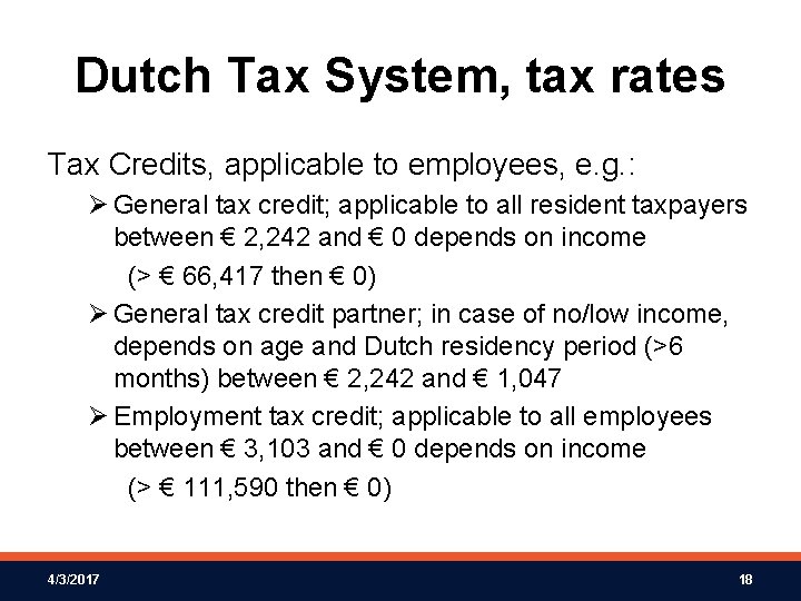 Dutch Tax System, tax rates Tax Credits, applicable to employees, e. g. : Ø