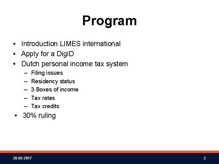Program • Introduction LIMES international • Apply for a Digi. D • Dutch personal