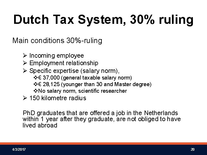 Dutch Tax System, 30% ruling Main conditions 30%-ruling Ø Incoming employee Ø Employment relationship