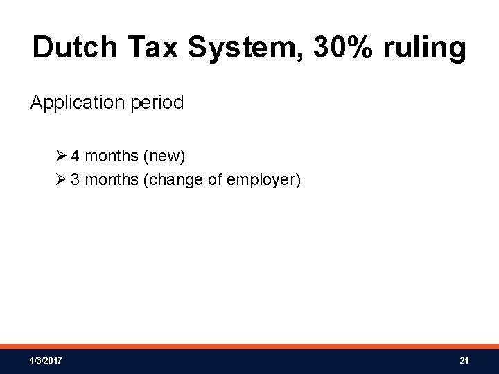 Dutch Tax System, 30% ruling Application period Ø 4 months (new) Ø 3 months