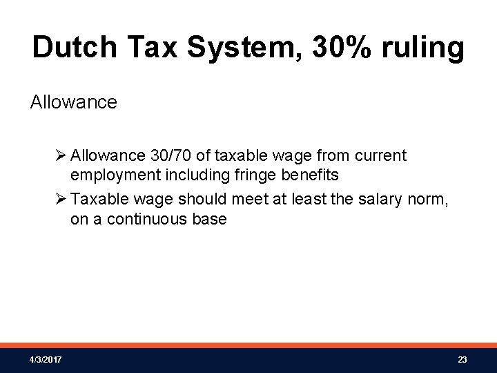 Dutch Tax System, 30% ruling Allowance Ø Allowance 30/70 of taxable wage from current