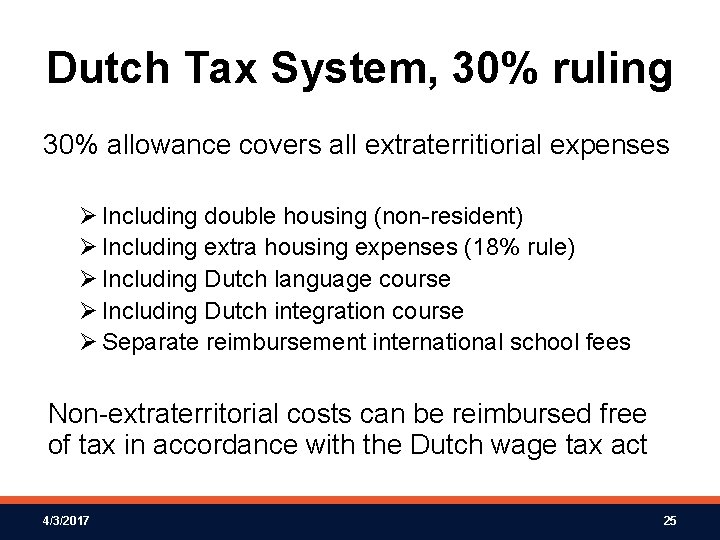 Dutch Tax System, 30% ruling 30% allowance covers all extraterritiorial expenses Ø Including double