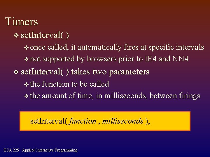 Timers v set. Interval( ) v once called, it automatically fires at specific intervals