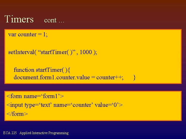 Timers cont … var counter = 1; set. Interval( “start. Timer( )” , 1000