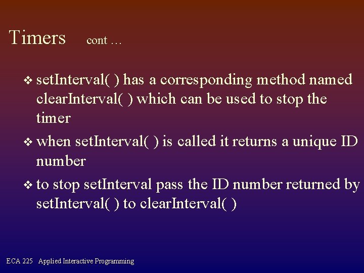 Timers cont … v set. Interval( ) has a corresponding method named clear. Interval(