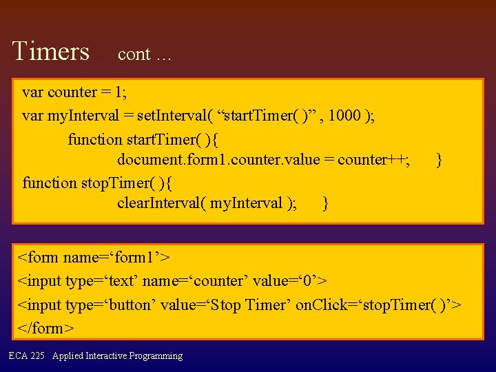 Timers cont … var counter = 1; var my. Interval = set. Interval( “start.