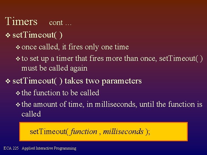 Timers cont … v set. Timeout( ) v once called, it fires only one