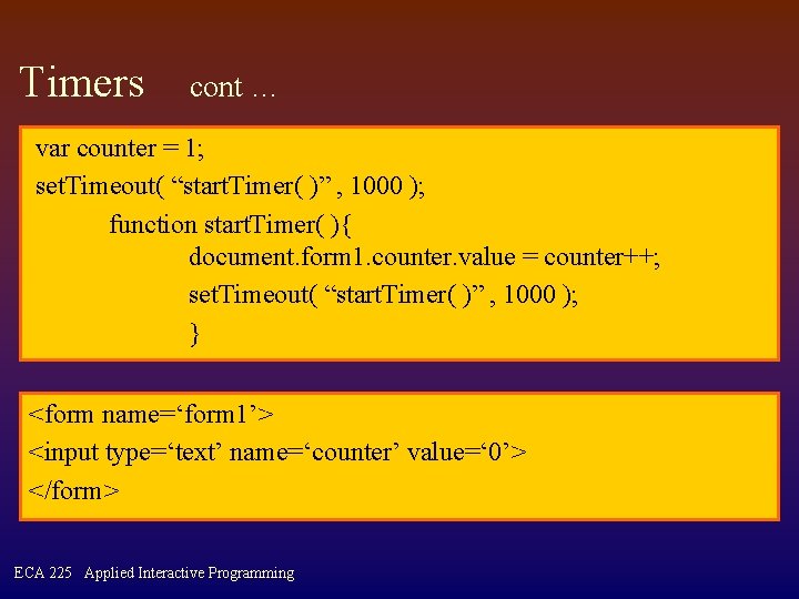 Timers cont … var counter = 1; set. Timeout( “start. Timer( )” , 1000