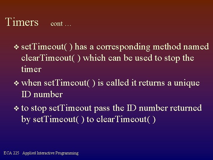 Timers cont … v set. Timeout( ) has a corresponding method named clear. Timeout(