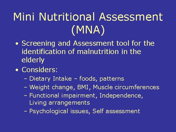 Mini Nutritional Assessment (MNA) • Screening and Assessment tool for the identification of malnutrition