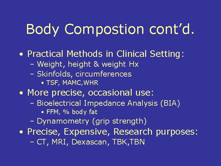 Body Compostion cont’d. • Practical Methods in Clinical Setting: – Weight, height & weight