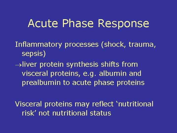 Acute Phase Response Inflammatory processes (shock, trauma, sepsis) liver protein synthesis shifts from visceral