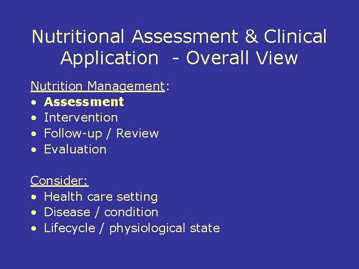 Nutritional Assessment & Clinical Application - Overall View Nutrition Management: • Assessment • Intervention