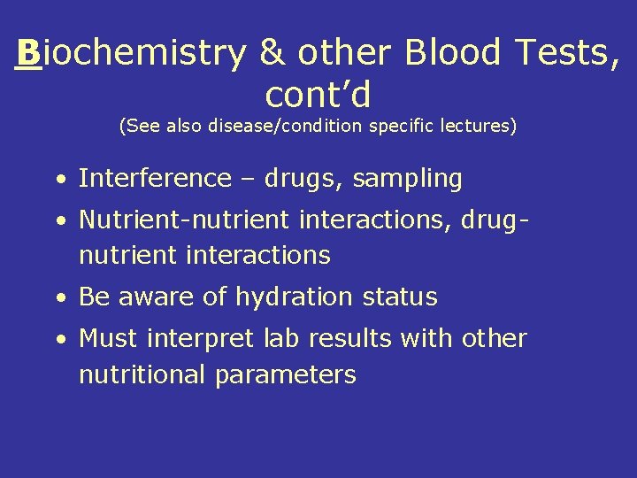 Biochemistry & other Blood Tests, cont’d (See also disease/condition specific lectures) • Interference –