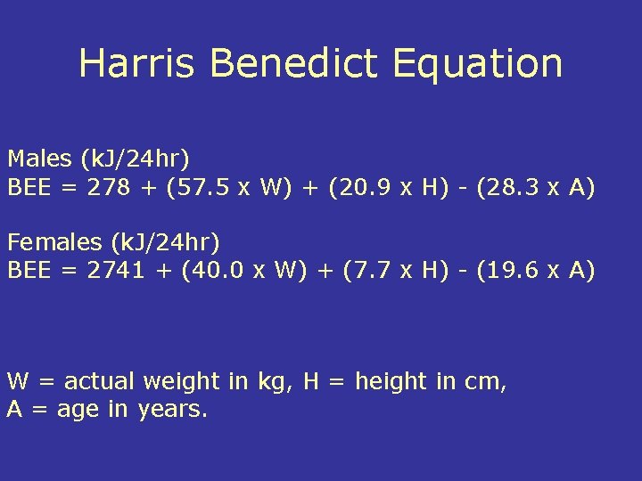 Harris Benedict Equation Males (k. J/24 hr) BEE = 278 + (57. 5 x