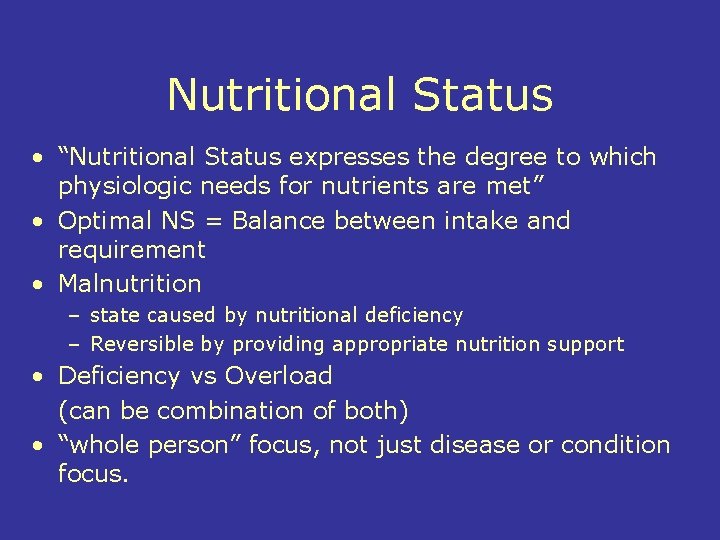 Nutritional Status • “Nutritional Status expresses the degree to which physiologic needs for nutrients