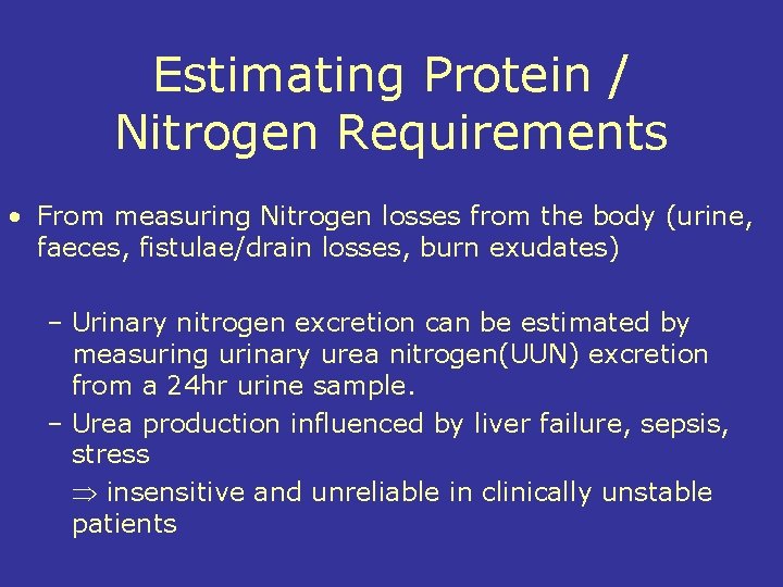 Estimating Protein / Nitrogen Requirements • From measuring Nitrogen losses from the body (urine,