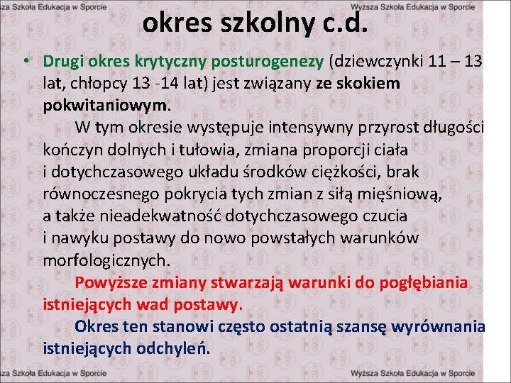 okres szkolny c. d. • Drugi okres krytyczny posturogenezy (dziewczynki 11 – 13 lat,