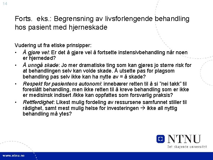 14 Forts. eks. : Begrensning av livsforlengende behandling hos pasient med hjerneskade Vudering ut