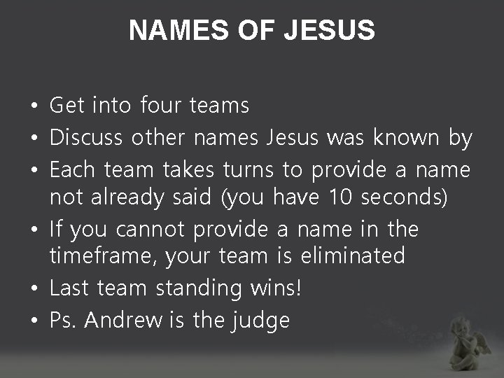NAMES OF JESUS • Get into four teams • Discuss other names Jesus was