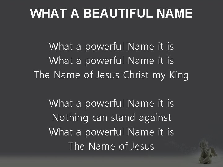WHAT A BEAUTIFUL NAME What a powerful Name it is The Name of Jesus