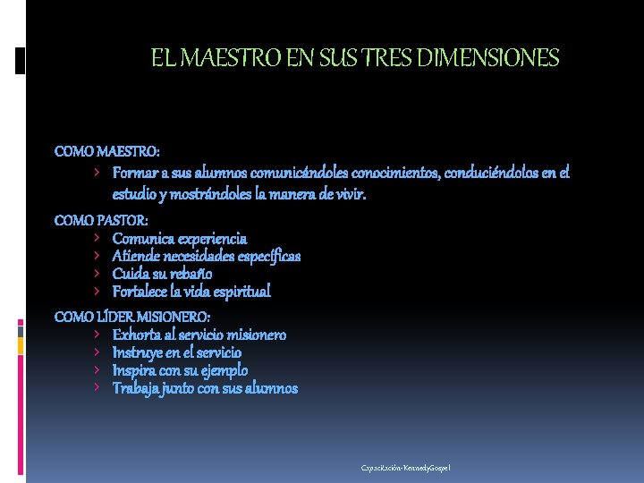 EL MAESTRO EN SUS TRES DIMENSIONES COMO MAESTRO: › Formar a sus alumnos comunicándoles