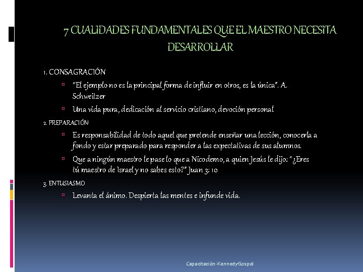7 CUALIDADES FUNDAMENTALES QUE EL MAESTRO NECESITA DESARROLLAR 1. CONSAGRACIÓN “El ejemplo no es