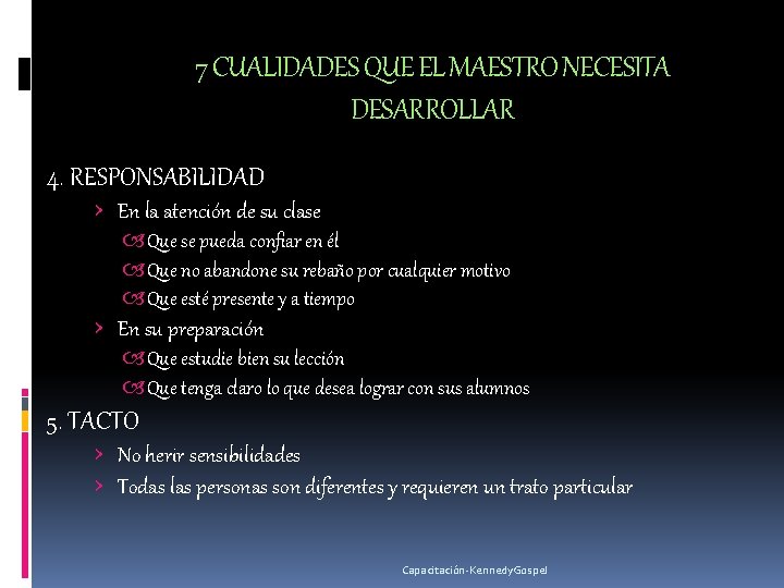 7 CUALIDADES QUE EL MAESTRO NECESITA DESARROLLAR 4. RESPONSABILIDAD › En la atención de