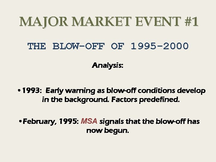 MAJOR MARKET EVENT #1 THE BLOW-OFF OF 1995 -2000 Analysis: • 1993: Early warning