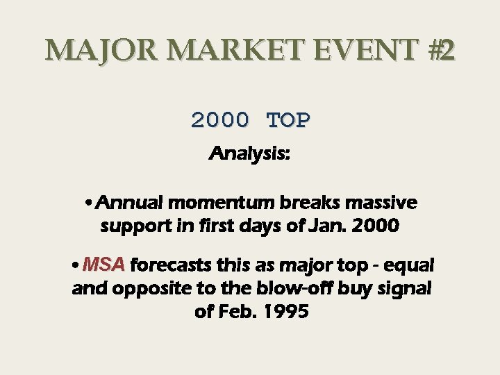 MAJOR MARKET EVENT #2 2000 TOP Analysis: • Annual momentum breaks massive support in