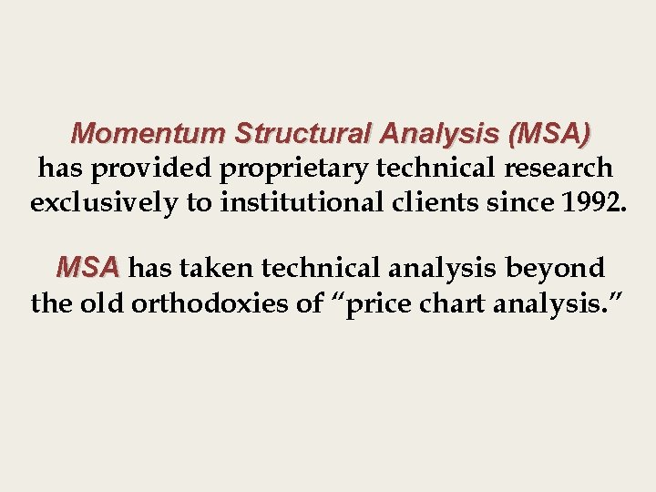 Momentum Structural Analysis (MSA) has provided proprietary technical research exclusively to institutional clients since