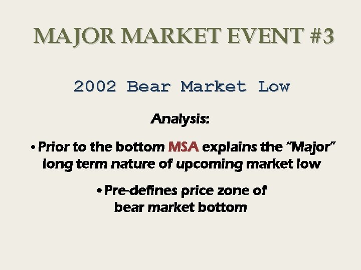 MAJOR MARKET EVENT #3 2002 Bear Market Low Analysis: • Prior to the bottom