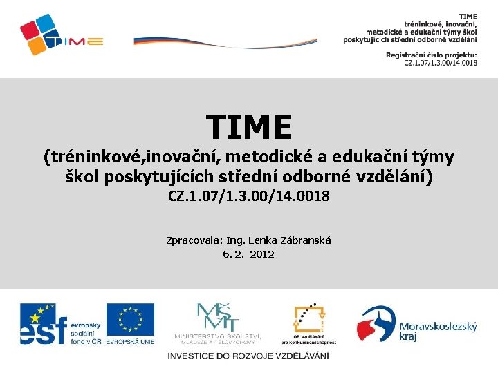 TIME (tréninkové, inovační, metodické a edukační týmy škol poskytujících střední odborné vzdělání) CZ. 1.