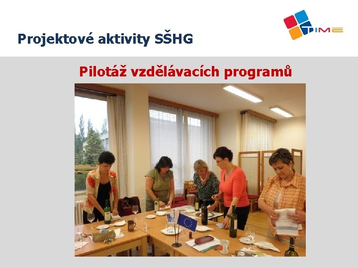 Projektové aktivity SŠHG Název prezentace Pilotáž vzdělávacích programů 