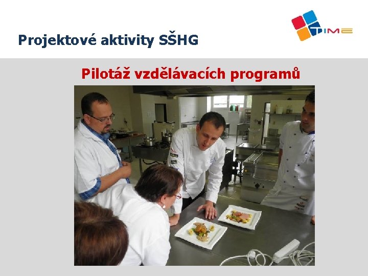 Projektové aktivity SŠHG Název prezentace Pilotáž vzdělávacích programů 