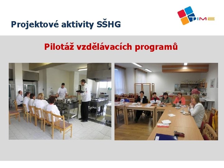 Projektové aktivity SŠHG Název prezentace Pilotáž vzdělávacích programů 
