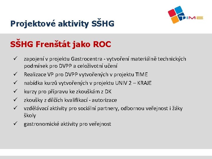 Projektové aktivity SŠHG Frenštát jako ROC ü zapojení v projektu Gastrocentra - vytvoření materiálně