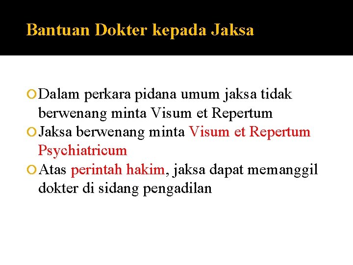 Bantuan Dokter kepada Jaksa Dalam perkara pidana umum jaksa tidak berwenang minta Visum et