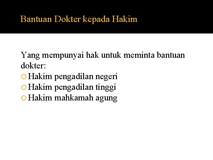 Bantuan Dokter kepada Hakim Yang mempunyai hak untuk meminta bantuan dokter: Hakim pengadilan negeri