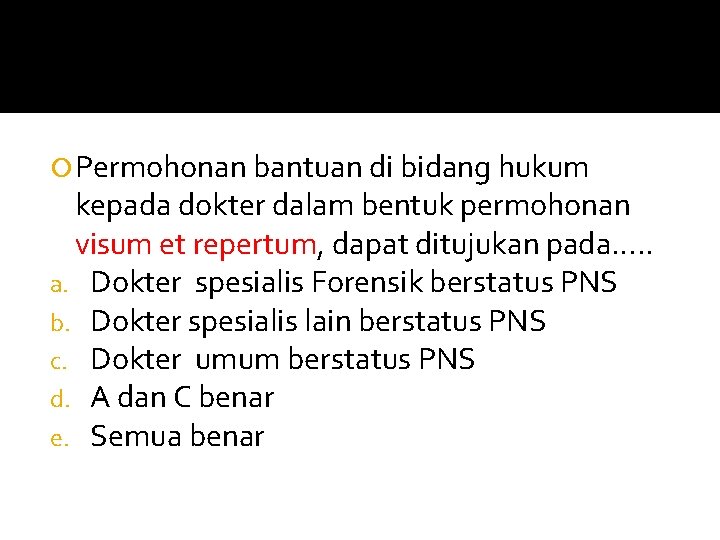  Permohonan bantuan di bidang hukum kepada dokter dalam bentuk permohonan visum et repertum,