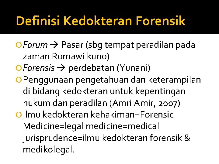 Definisi Kedokteran Forensik Forum Pasar (sbg tempat peradilan pada zaman Romawi kuno) Forensis perdebatan