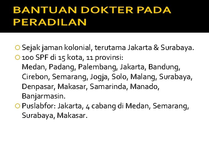  Sejak jaman kolonial, terutama Jakarta & Surabaya. 100 SPF di 15 kota, 11